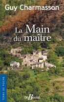 Couverture du livre « La main du maître » de Guy Charmasson aux éditions De Boree