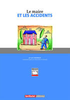 Couverture du livre « Le maire et les accidents » de Joel Clerembaux aux éditions Territorial