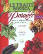 Couverture du livre « Le traite rustica du potager » de Renaud Dudouet aux éditions Rustica