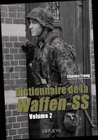 Couverture du livre « DICTIONNAIRE DE LA WAFFEN SS TOME 2 » de Charles Trang aux éditions Heimdal