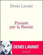 Couverture du livre « Passant par la Russie ; ethno-poétique d'un voyage » de Denis Lavant aux éditions Seguier