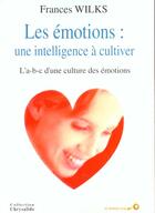 Couverture du livre « Les emotions : une intelligence a cultiver » de Wilks Frances aux éditions Le Souffle D'or
