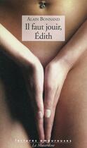 Couverture du livre « Il faut jouir Edith » de Alain Bonnand aux éditions La Musardine