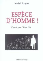 Couverture du livre « Espèce d'homme ! essai sur l'identité » de Michel Treguer aux éditions Editions Du Temps