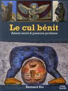 Couverture du livre « Le cul bénit ; amour sacré et passions profanes » de Bernard Rio aux éditions Coop Breizh