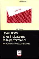 Couverture du livre « L'evaluation et les indicateurs de la performance des activites info-documentaires » de Eric Sutter aux éditions Adbs