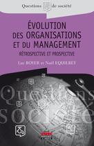 Couverture du livre « Évolution des organisations et du management ; rétrospective et prospective » de Noel Equilbey et Luc Boyer aux éditions Editions Ems