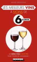 Couverture du livre « Les meilleurs vins à moins de 6 euros » de Michel Droulhiole aux éditions Leduc