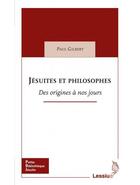 Couverture du livre « Jésuites et philosophes ; des origines à nos jours » de Paul Gilbert aux éditions Lessius
