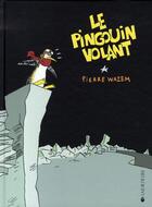 Couverture du livre « Le pingouin volant » de Pierre Wazem aux éditions La Joie De Lire