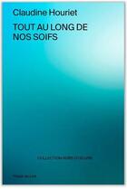 Couverture du livre « Tout au long de nos soifs » de Claudine Houriet aux éditions Plaisir De Lire