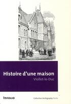 Couverture du livre « Histoire d'une maison » de Viollet-Le-Duc E-E. aux éditions Infolio
