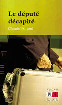 Couverture du livre « Le député décapité » de Claude Forand aux éditions Editions David