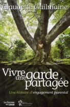 Couverture du livre « Vivre une garde partagée » de Claudette Guilmaine aux éditions Sainte Justine