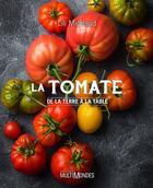 Couverture du livre « La tomate ; de la terre à la table » de Lili Michaud aux éditions Editions Multimondes