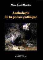 Couverture du livre « Anthologie de la poésie gothique » de Marc-Louis Questin aux éditions Unicite