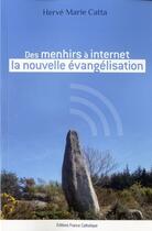 Couverture du livre « Des menhirs à Internet la nouvelle évangélisation » de Herve-Marie Catta aux éditions France Catholique