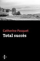 Couverture du livre « Total succès » de Catherine Pasquet aux éditions Philippe Olivier