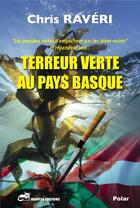 Couverture du livre « TERREUR VERTE AU PAYS BASQUE » de Chris Raveri aux éditions Marysa Editions