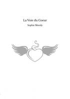 Couverture du livre « La Voie du Coeur » de Sophie Mondy aux éditions Thebookedition.com
