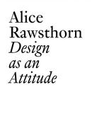 Couverture du livre « Design as an attitude » de Alice Rawsthorn aux éditions Les Presses Du Reel