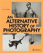 Couverture du livre « An alternative history of photography » de Phillip Prodger aux éditions Prestel