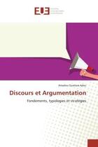 Couverture du livre « Discours et Argumentation : Fondements, typologies et stratégies » de Amadou Ouattara Adou aux éditions Editions Universitaires Europeennes