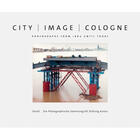 Couverture du livre « City, image, Cologne ; photographs from 1880 until today » de Conrath Scholl G aux éditions Steidl