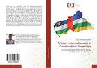 Couverture du livre « Acteurs Internationaux et Construction Normative : de la Gouvernance Électorale en Afrique Centrale depuis les Années 90 » de Mekontcho Boris aux éditions Editions Universitaires Europeennes