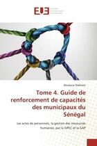 Couverture du livre « Tome 4. Guide de renforcement de capacités des municipaux du Sénégal : Les actes de personnels, la gestion des ressources humaines, par la GPEC et la GAP » de Boubacar Diakhate aux éditions Editions Universitaires Europeennes