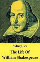 Couverture du livre « The Life Of William Shakespeare » de Sidney Lee aux éditions E-artnow