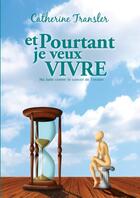 Couverture du livre « Et pourtant je veux vivre » de Catherine Transler aux éditions Lulu