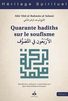 Couverture du livre « Les quarante hadiths sur le soufisme » de Abu Abd Ar-R Sulami aux éditions Albouraq