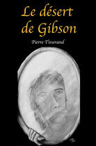 Couverture du livre « Le désert de Gibson » de Pierre Tisserand aux éditions Librinova