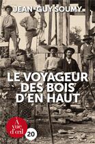 Couverture du livre « Le voyageur des bois d'en haut » de Jean-Guy Soumy aux éditions A Vue D'oeil