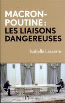 Couverture du livre « Macron-Poutine : les liaisons dangereuses » de Isabelle Lasserre aux éditions L'observatoire