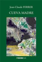 Couverture du livre « Cueva madre » de Jean-Claude Ferrer aux éditions Kobo By Fnac