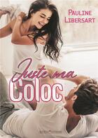 Couverture du livre « Juste ma coloc » de Pauline Libersart aux éditions Bookelis