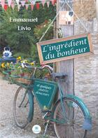 Couverture du livre « L'ingrédient du bonheur » de Emmanuel Livio aux éditions Le Lys Bleu