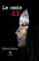 Couverture du livre « Le code XX » de Salima Sedira aux éditions Le Lys Bleu