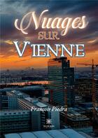 Couverture du livre « Nuages sur Vienne » de Francois Piedra aux éditions Le Lys Bleu