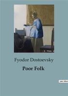 Couverture du livre « Poor Folk » de Fyodor Dostoevsky aux éditions Culturea