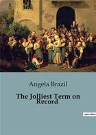 Couverture du livre « The Jolliest Term on Record » de Angela Brazil aux éditions Culturea