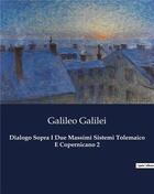 Couverture du livre « Dialogo Sopra I Due Massimi Sistemi Tolemaico E Copernicano 2 » de Galileo Galilei aux éditions Culturea