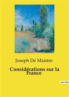 Couverture du livre « Considérations sur la France » de Joseph De Maistre aux éditions Culturea