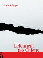 Couverture du livre « L'Honneur des Chiens » de Lydie Salvayre aux éditions L'ire Des Marges