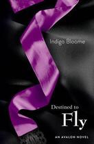 Couverture du livre « Destined to Fly » de Indigo Bloome aux éditions Epagine