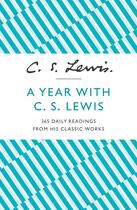 Couverture du livre « A YEAR WITH C. S. LEWIS - 365 DAILY READINGS FROM HIS CLASSIC WORKS » de Clive-Staples Lewis aux éditions William Collins