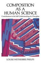 Couverture du livre « Composition As a Human Science: Contributions to the Self-Understandin » de Phelps Louise Wetherbee aux éditions Oxford University Press Usa