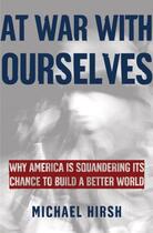 Couverture du livre « At War with Ourselves: Why America Is Squandering Its Chance to Build » de Hirsh Michael aux éditions Oxford University Press Usa